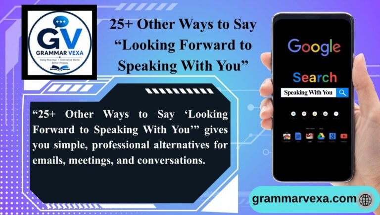 25+ Other Ways to Say “Looking Forward to Speaking With You”