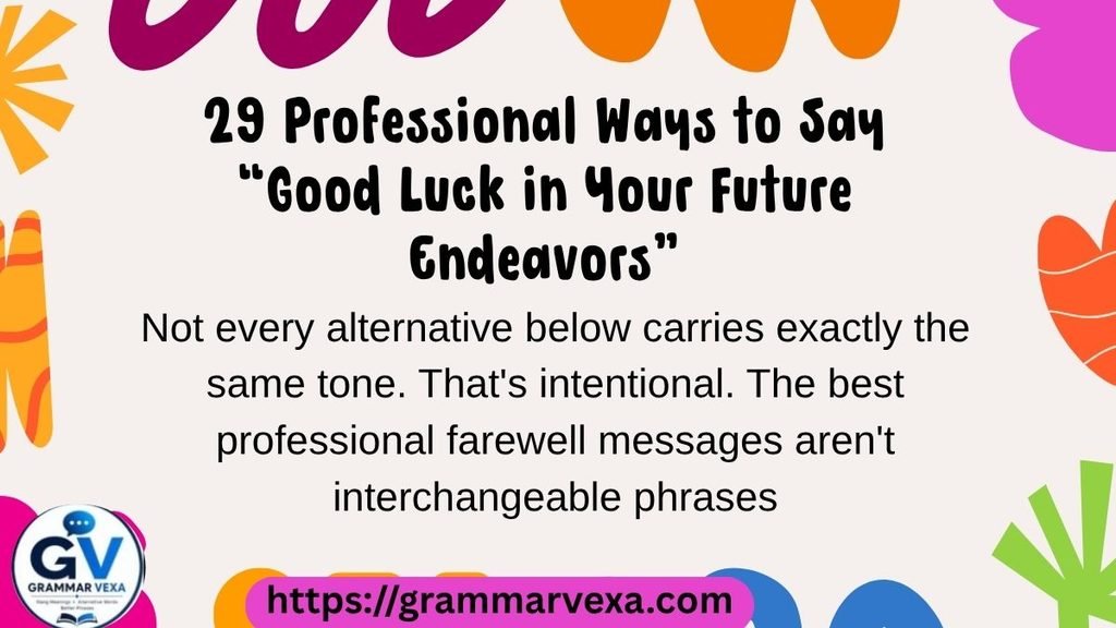 29 Professional Ways to Say “Good Luck in Your Future Endeavors”