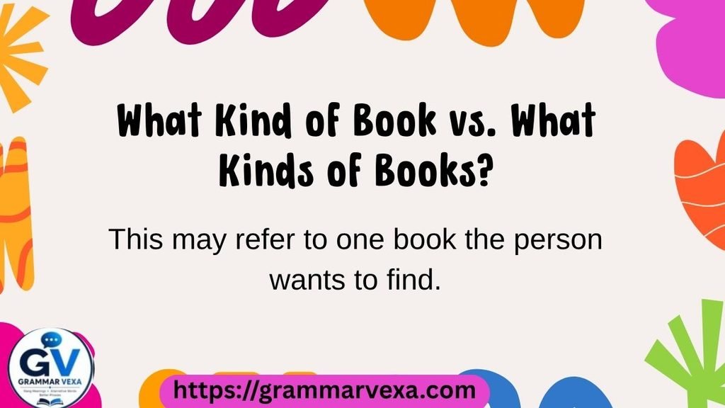 What Kind of Book vs. What Kinds of Books?