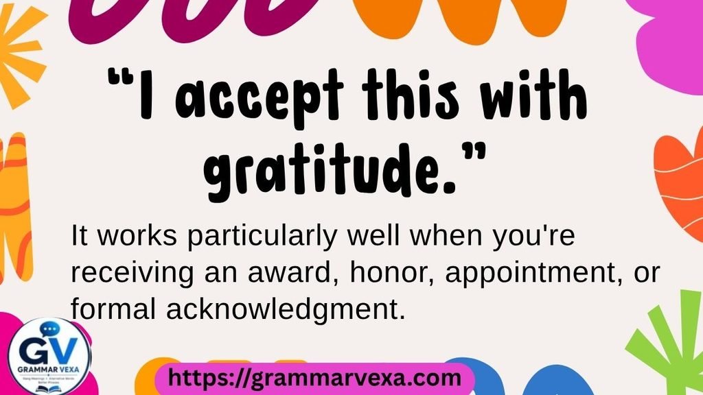 “I accept this with gratitude.”