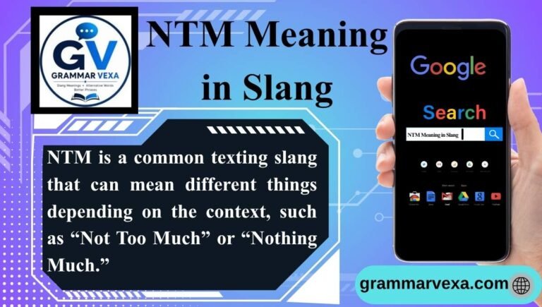 NTM Meaning in Slang: What Does NTM Mean in Texting?