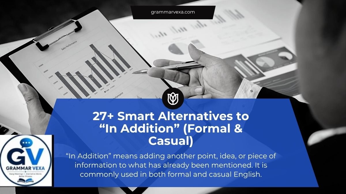 27+ Smart Alternatives to “In Addition” (Formal & Casual)