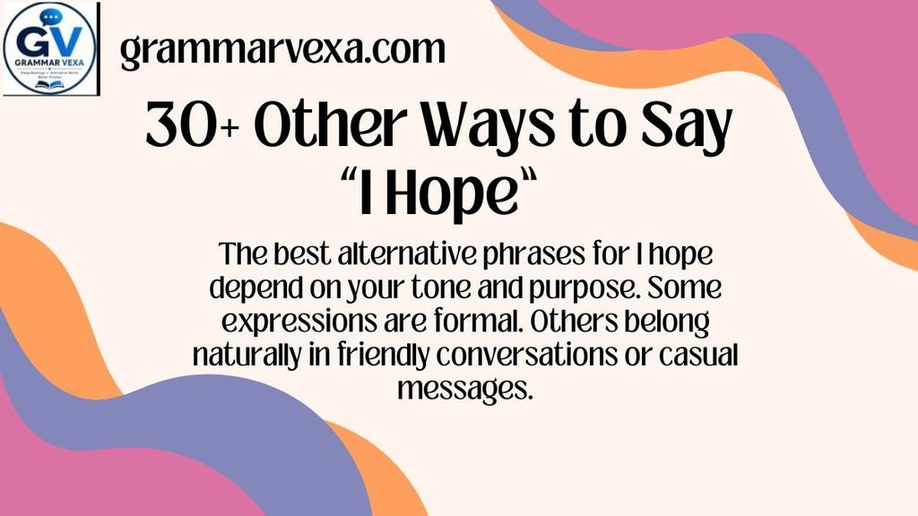30+ Other Ways to Say “I Hope”
