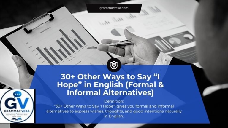 **Definition:** “30+ Other Ways to Say ‘I Hope’” gives you formal and informal alternatives to express wishes, thoughts, and good intentions naturally in English.