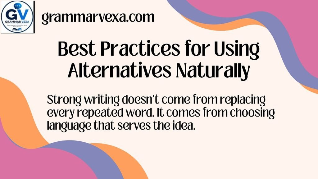 Best Practices for Using Alternatives Naturally
