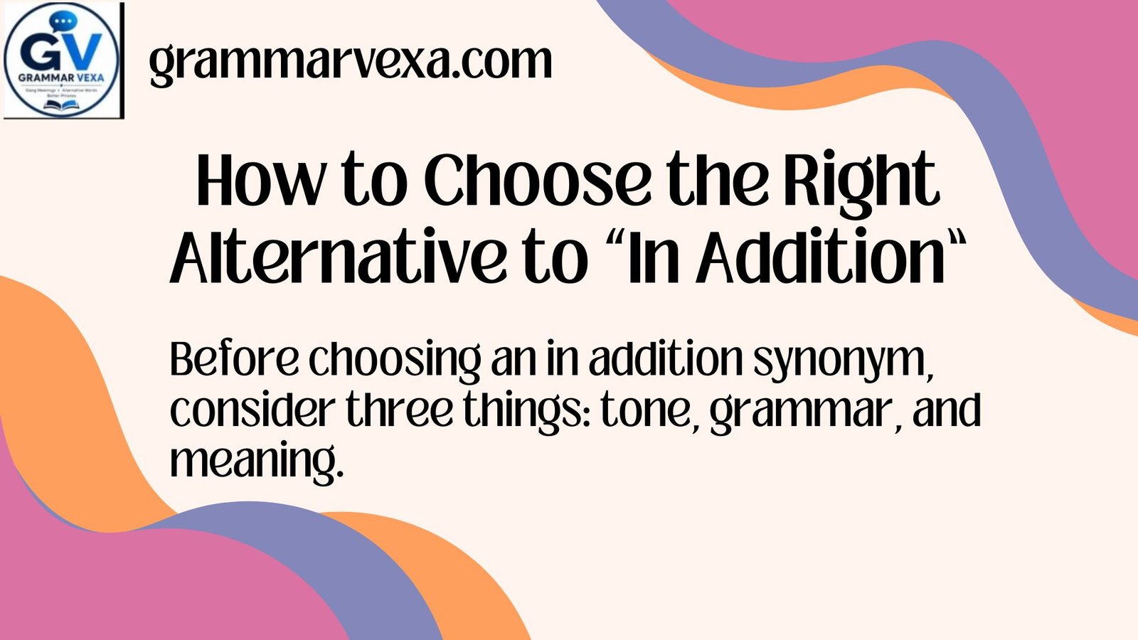 How to Choose the Right Alternative to “In Addition”