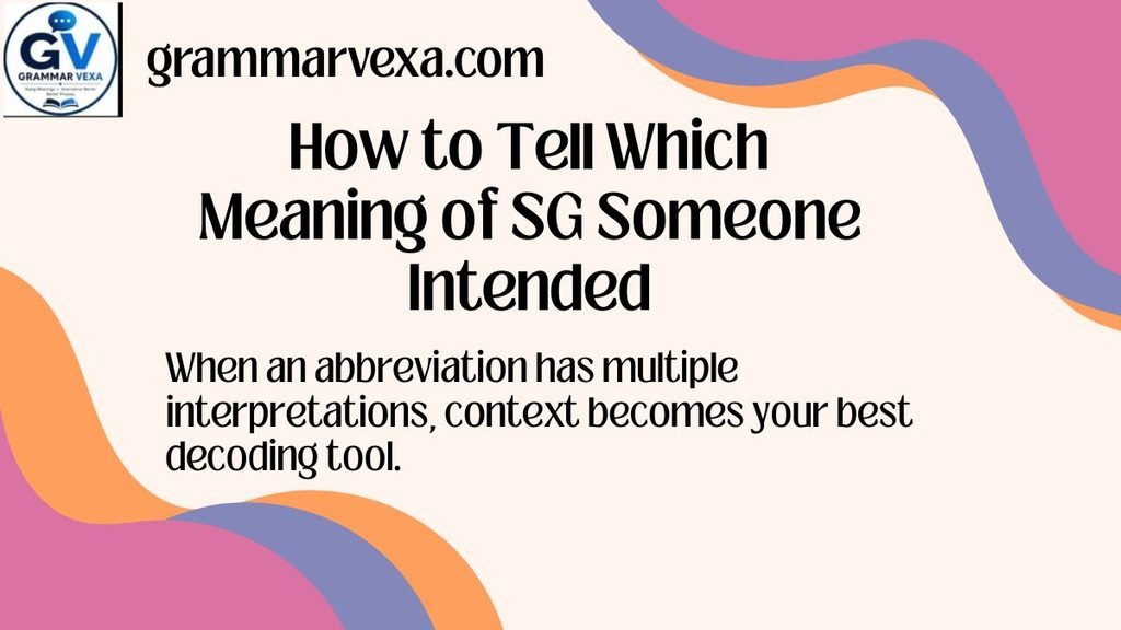 How to Tell Which Meaning of SG Someone Intended