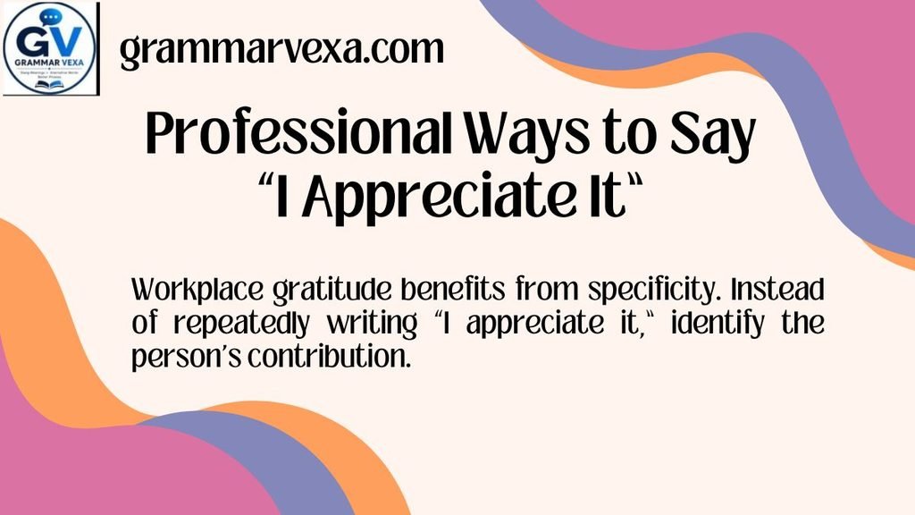 Professional Ways to Say “I Appreciate It”