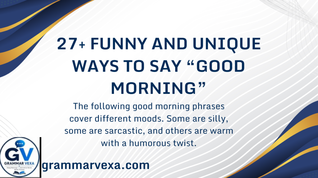 27+ Funny and Unique Ways to Say “Good Morning”
