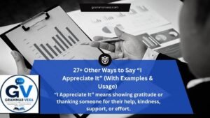 27+ Other Ways to Say “I Appreciate It” (With Examples & Usage)