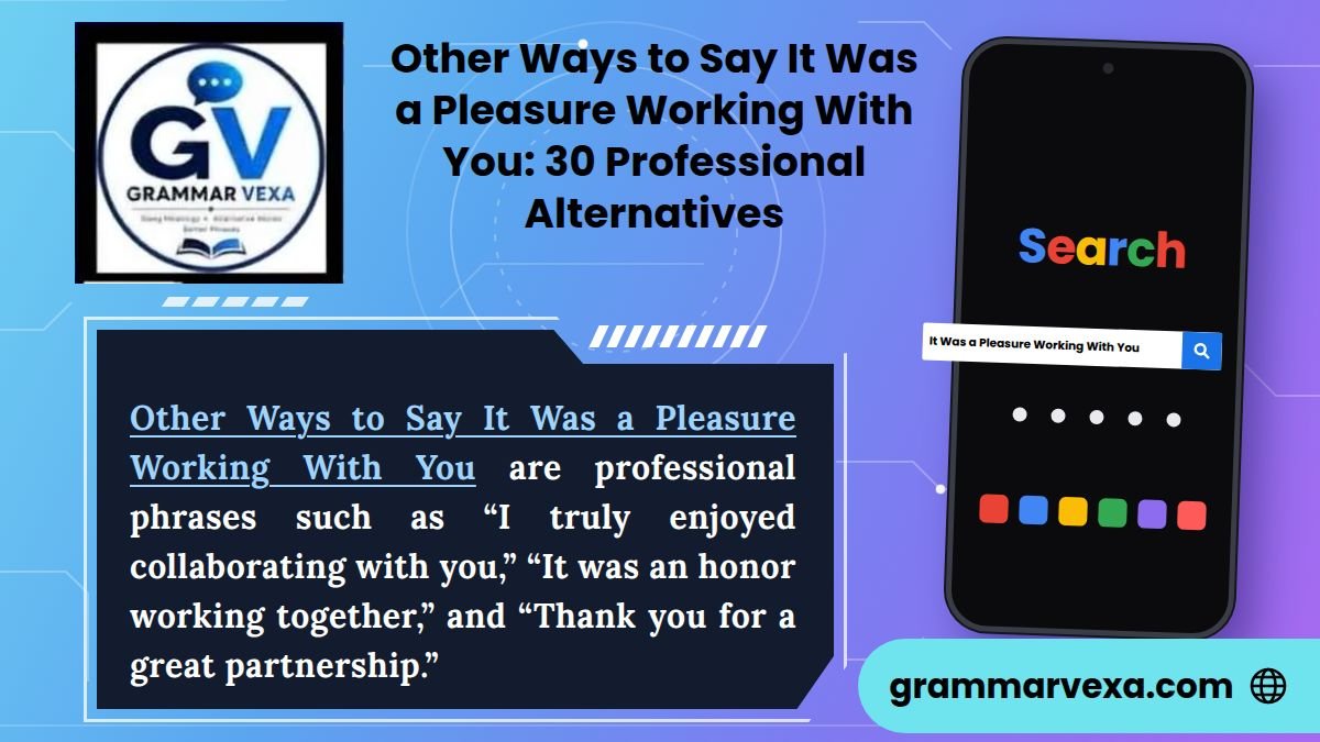 Other Ways to Say “It Was a Pleasure Working With You” 30 Professional Alternatives