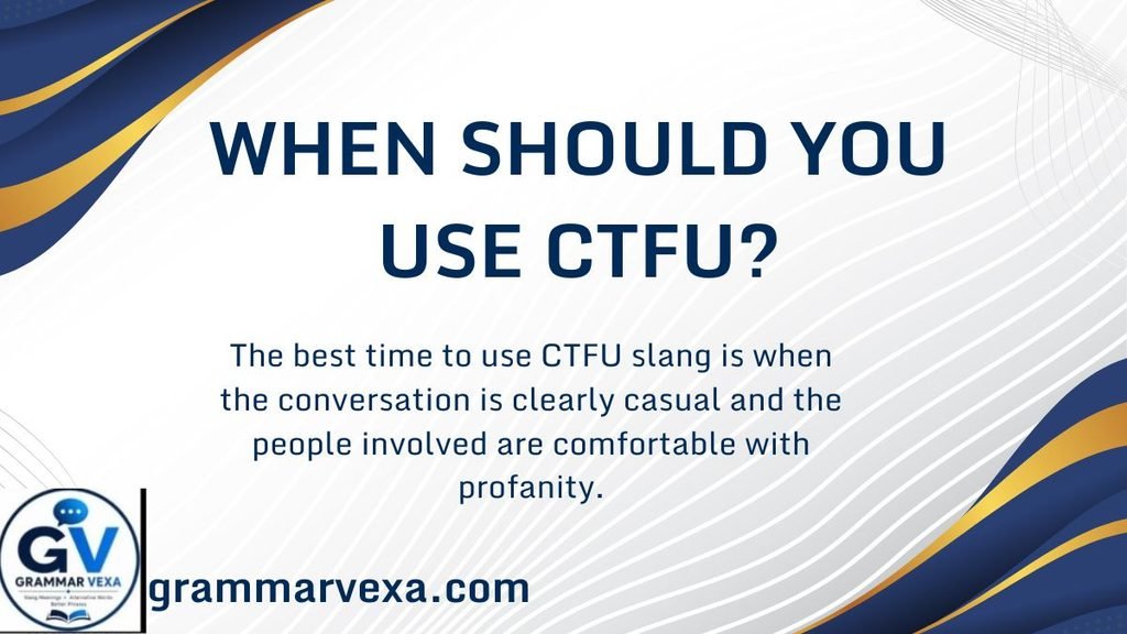 When Should You Use CTFU?
